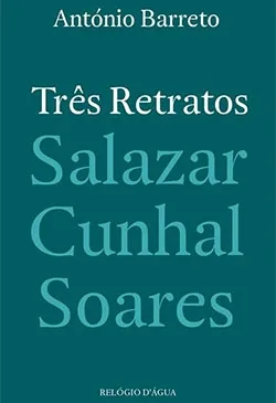 Três Retratos: Salazar, Cunhal, Soares