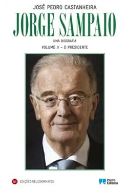 Jorge Sampaio: Uma Biografia - Livro 2: O Presidente