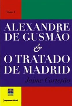 Alexandre De Gusmão E O Tratado De Madrid