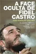 A Face Oculta de Fidel Castro