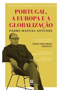 A Anatomia do Presente e a Política do Futuro: Portugal, a Europa e a Globalização