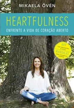 Heartfulness - Enfrente a Vida de Coração Aberto