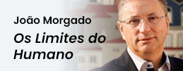 Ler JOÃO MORGADO - OS LIMITES DO HUMANO