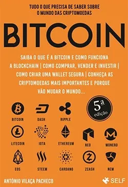 Bitcoin - Tudo o Que Precisa de Saber Sobre o Mundo das Criptomoedas