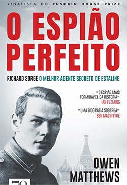 O Espião Perfeito - Richard Sorge: o Melhor Agente Secreto de Estaline