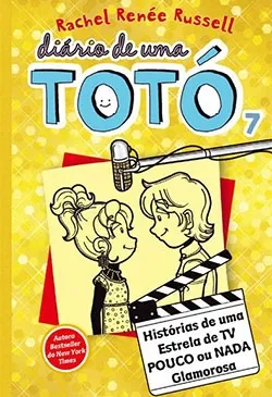 Diário de Uma Totó - Livro 7: Histórias de uma Estrela de TV Pouco ou Nada Glamorosa