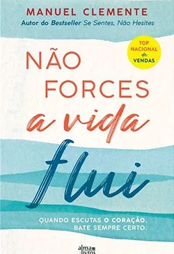 Não Forces a Vida Flui