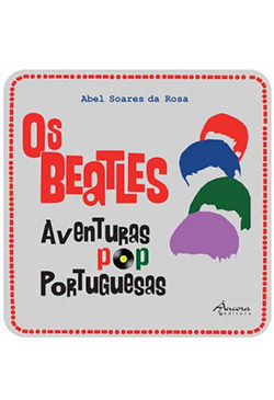 Os Beatles - Aventuras Pop Portuguesas