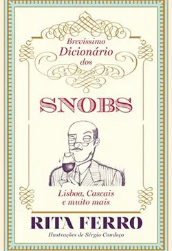 Brevíssimo Dicionário dos Snobs - Lisboa, Cascais e Muito Mais
