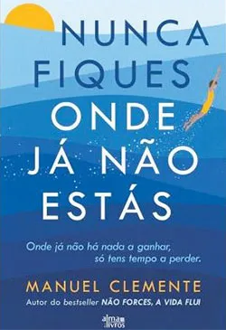 Nunca Fiques Onde Já Não Estás