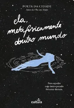 Ela, Metafisicamente Doutro Mundo