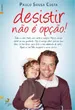 Desistir não é Opção!