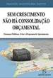 Sem Crescimento não há Consolidação Orçamental