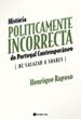 Historia Politicamente Incorrecta do Portugal Contemporâneo