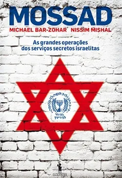 Mossad - As Grandes Operações dos Serviços Secretos Israelitas