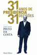 31 Anos de Presidência, 31 Decisões
