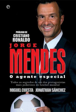 Jorge Mendes, o Agente Especial