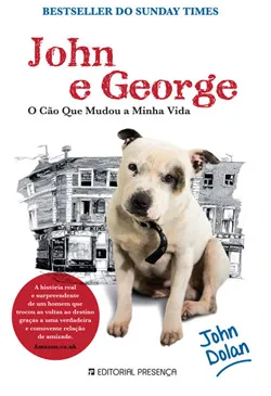 John e George - O Cão que Mudou a Minha Vida