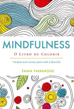 Mindfulness - O Livro de Colorir