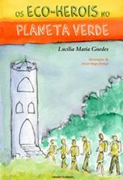 Os Eco- Heróis no Planeta Verde