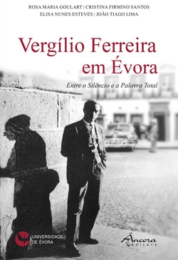 Vergílio Ferreira em Évora: Entre o Silêncio e a Palavra Total