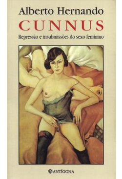 Cunnus - Repressão e Insubmissões do Sexo Feminino