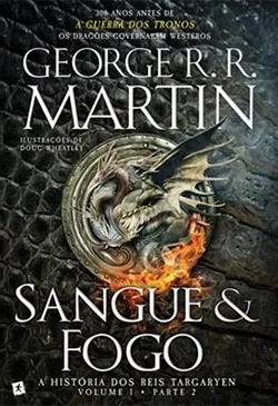 Sangue e Fogo: A História dos Reis Targaryen - Livro 1: Parte 2