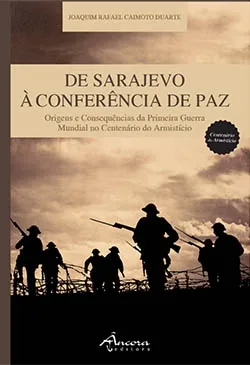 De Sarajevo à Conferência de Paz – Origens e Consequências da Primeira Guerra Mundial no Centenário do Armistício