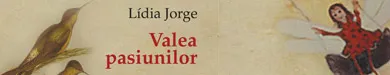 O Vale da Paixão, de Lídia Jorge, editado na Roménia