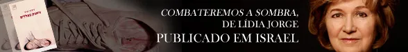 O romance Combateremos a Sombra, de Lídia Jorge, acaba de ser editado em Israel