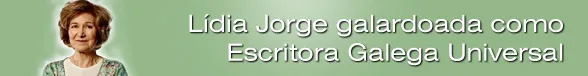 Lídia Jorge galardoada como Escritora Galega Universal