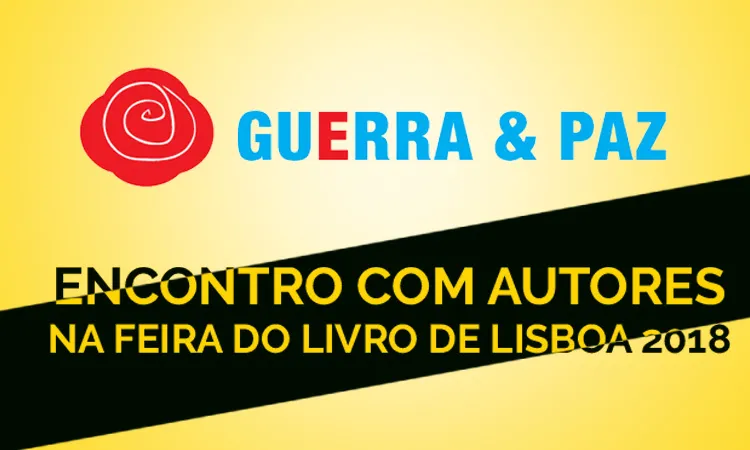A Guerra e Paz na Feira do Livro de Lisboa 2018
