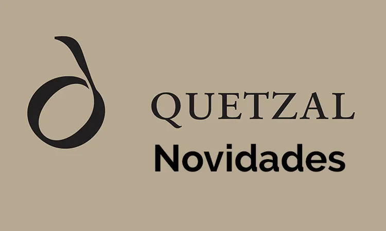 Novidades Quetzal para Junho