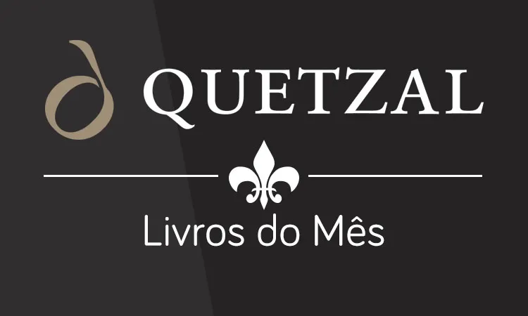 Novidades Quetzal para Julho