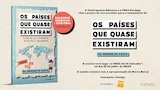 Lançamento do livro “Os Países Que Quase Existiram”
