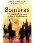 Francisco Louçã e Michael Ash analisam a desordem financeira na era da globalização em «Sombras» - Uma história do pensamento político, social e económico